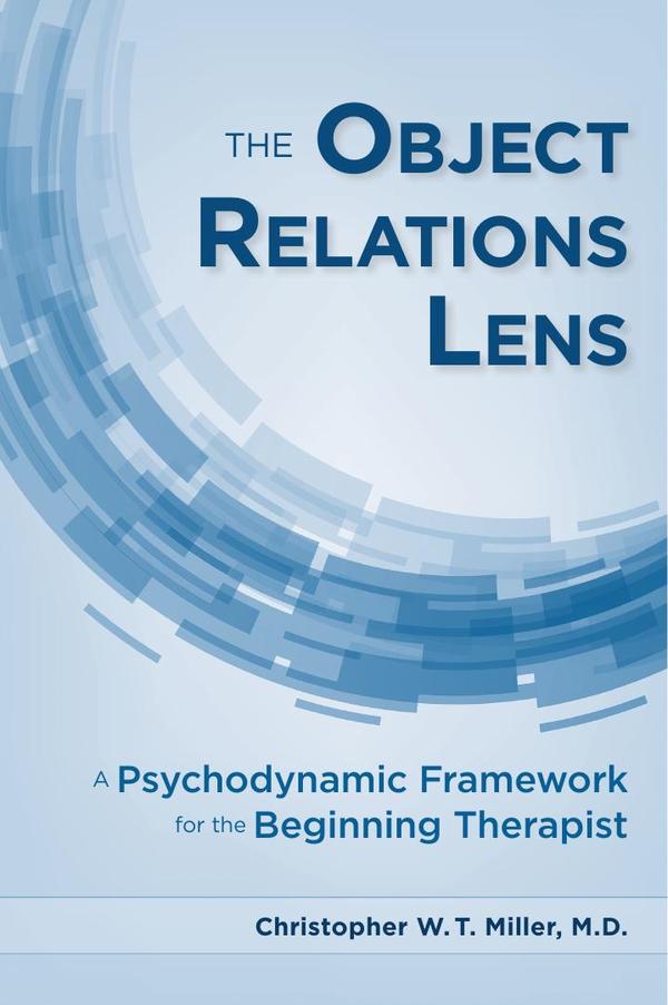 The Object Relations Lens: A Psychodynamic Framework for the Beginning Therapist