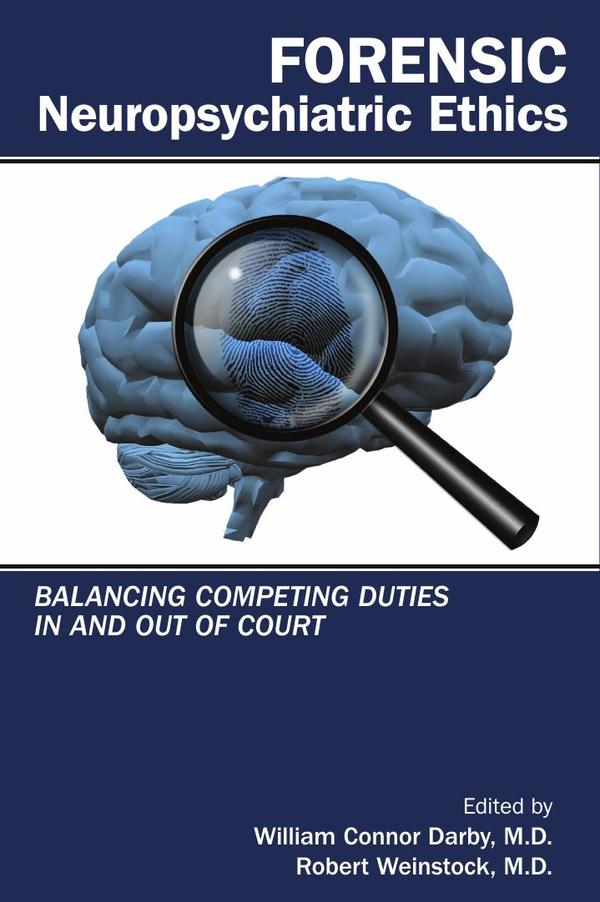 Forensic Neuropsychiatric Ethics: Balancing Competing Duties In and Out of Court