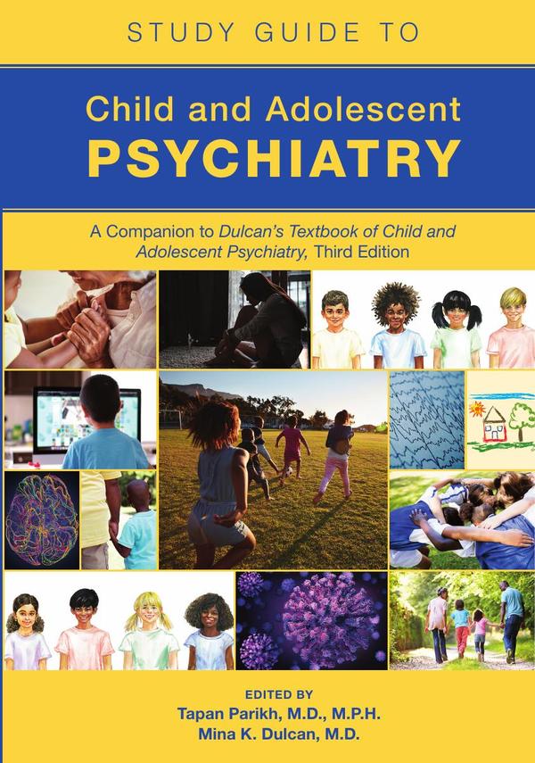 Study Guide to Child and Adolescent Psychiatry: A Companion to Dulcan’s Textbook of Child and Adolescent Psychiatry, Third Edition, Second Edition