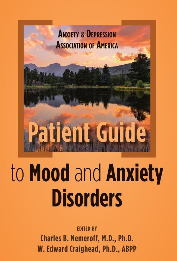 Anxiety and Depression Association of America Patient Guide to Mood and Anxiety Disorders