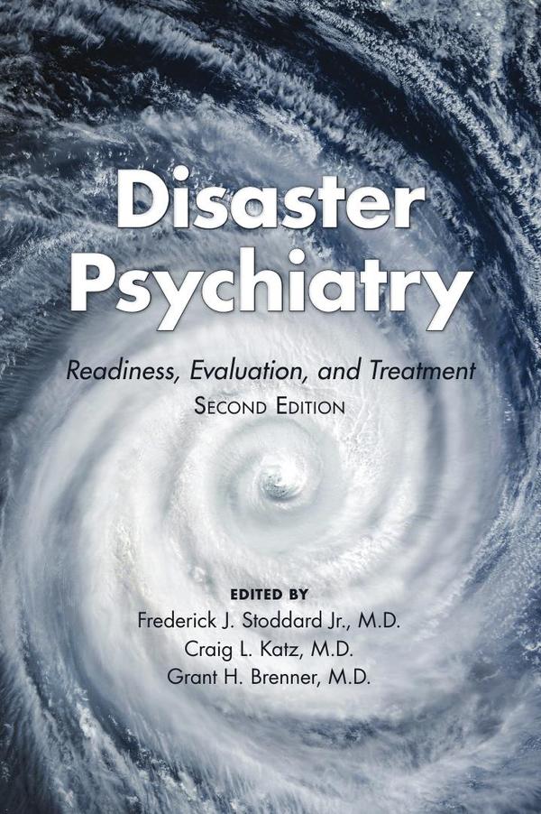 Disaster Psychiatry: Readiness, Evaluation, and Treatment, Second Edition