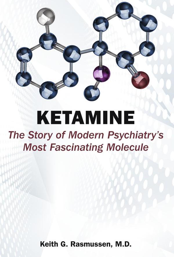 Ketamine: The Story of Modern Psychiatry's Most Fascinating Molecule