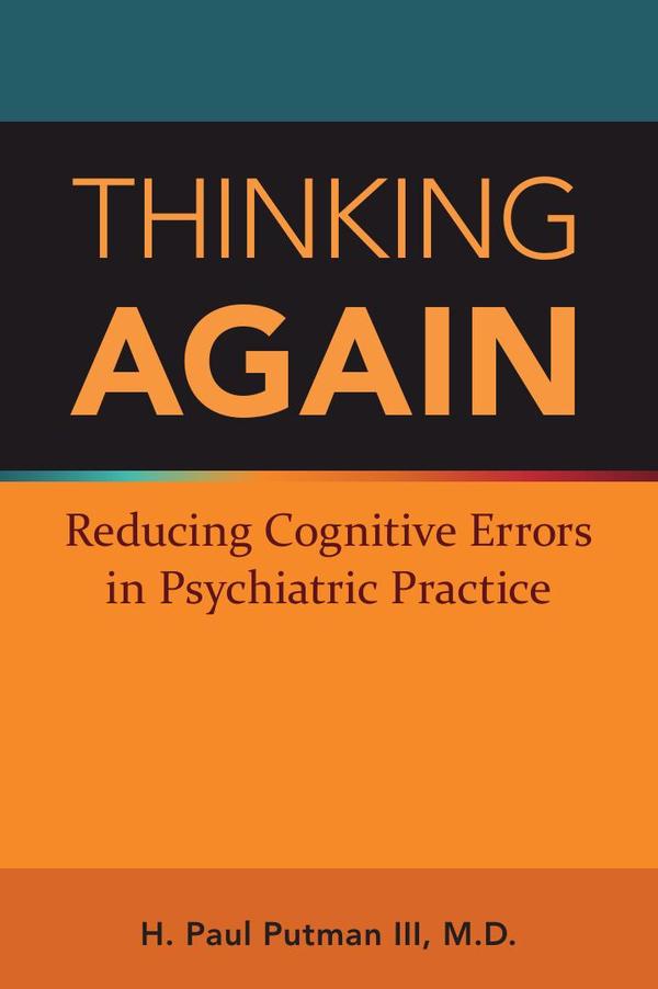 Thinking Again: Reducing Cognitive Errors in Psychiatric Practice