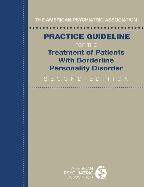 The American Psychiatric Association Practice Guideline for the Treatment of Patients With Borderline Personality Disorder, Second Edition