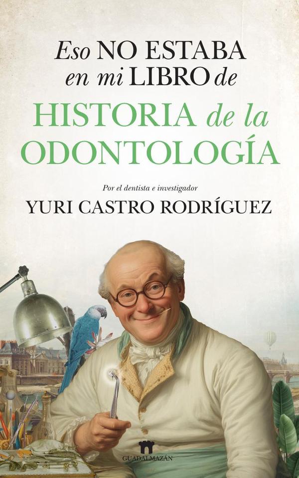 Eso no estaba en mi libro de historia de la odontología