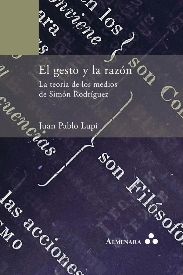 El gesto y la razón. La teoría de los medios de Simón Rodríguez