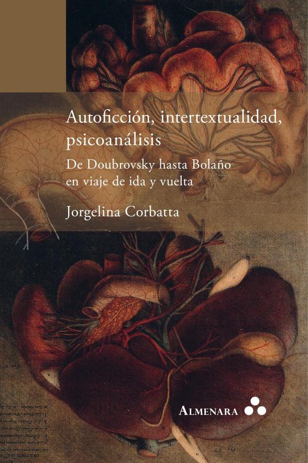 Autoficción, intertextualidad, psicoanálisis. De Doubrovsky hasta Bolaño en viaje de ida y vuelta