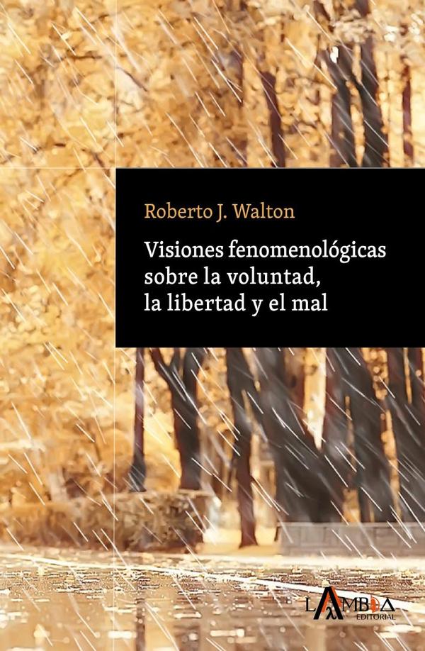 Visiones fenomenológicas sobre la voluntad, la libertad y el mal