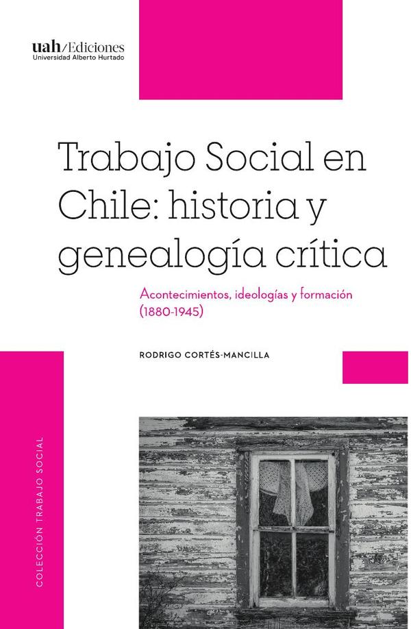 Trabajo Social en Chile: historia y genealogía crítica
