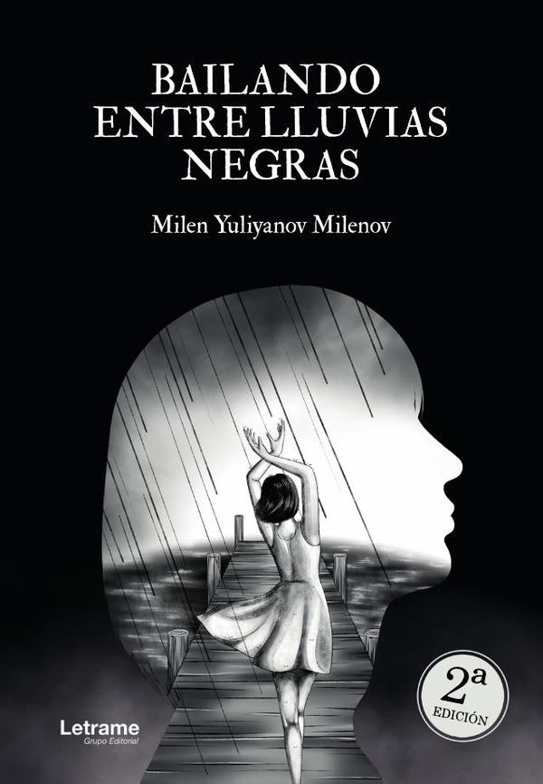 Bailando entre lluvias negras. 2ª Edición