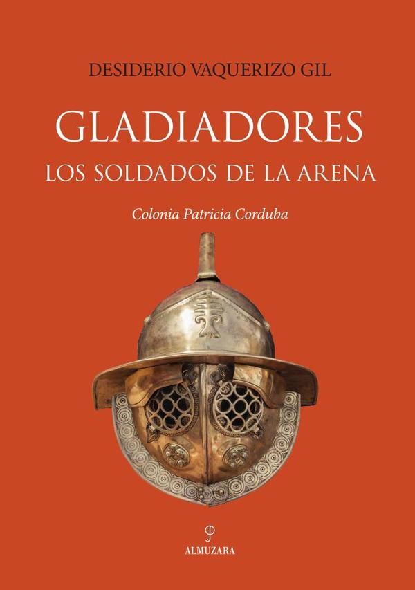 Gladiadores. Los soldados de la arena