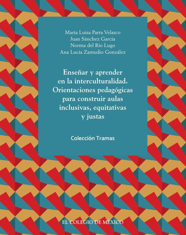 Enseñar y aprender en la interculturalidad. Orientaciones pedagógicas para construir aulas inclusivas, equitativas y justas