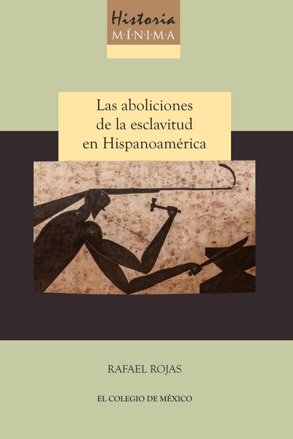 Historia mínima de las aboliciones de la esclavitud en Hispanoamérica