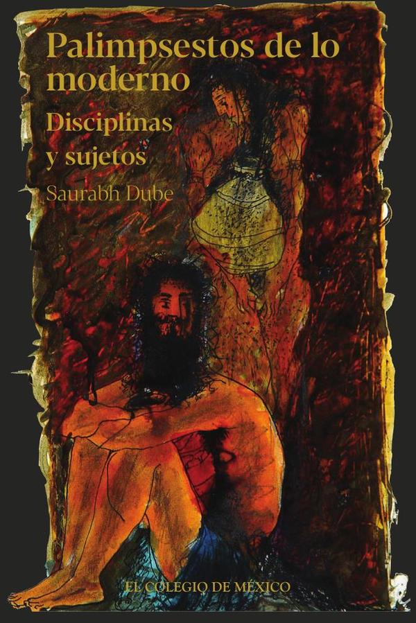 Palimpsestos de lo moderno. Disciplinas y sujetos