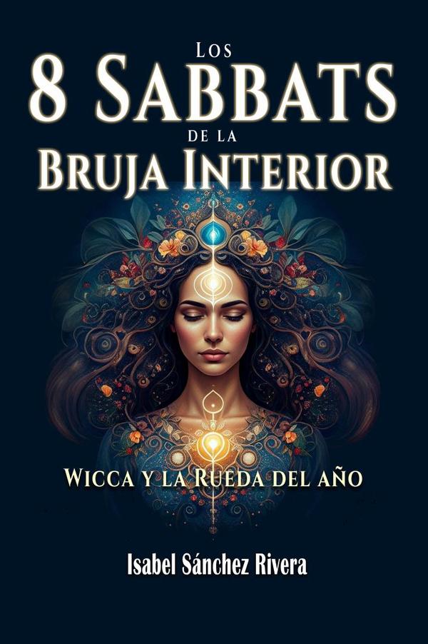 Los 8 Sabbats de la Bruja Interior. Wicca y la Rueda del año