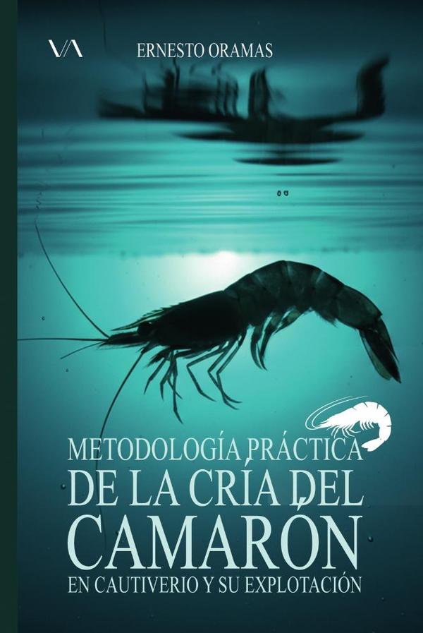 Metodología práctica de la cría del camarón en cautiverio y su explotación