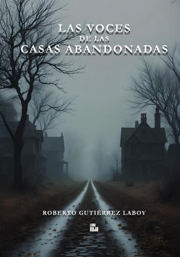 Las voces de las casas abandonadas