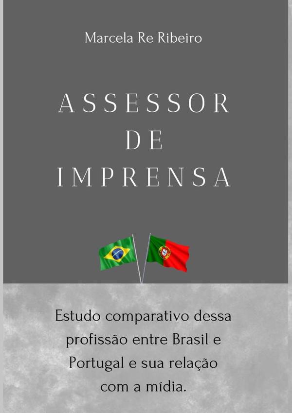 Assessor De Imprensa: Estudo Comparativo Dessa Profissão Entre Brasil E Portugal E Sua Relação Com A Mídia