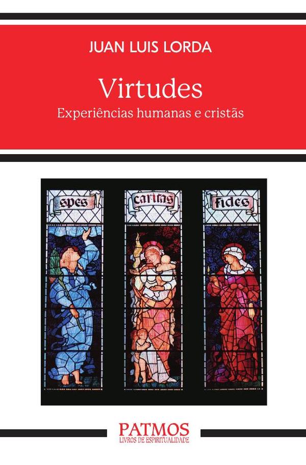 Virtudes. Experiências humanas e cristãs