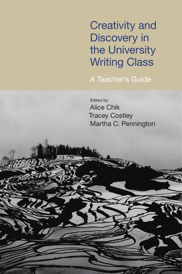 Creativity and Discovery in the University Writing Class: A Teacher's Guide