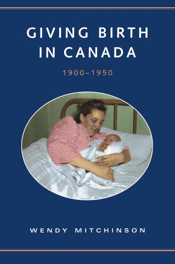 Giving Birth in Canada, 1900-1950