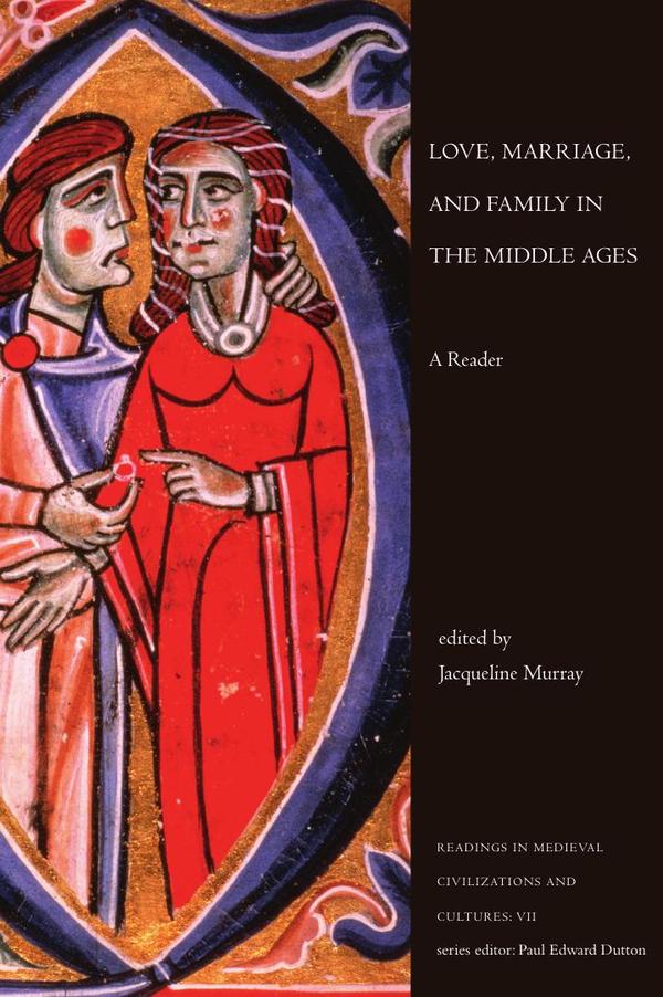 Love, Marriage, and Family in the Middle Ages