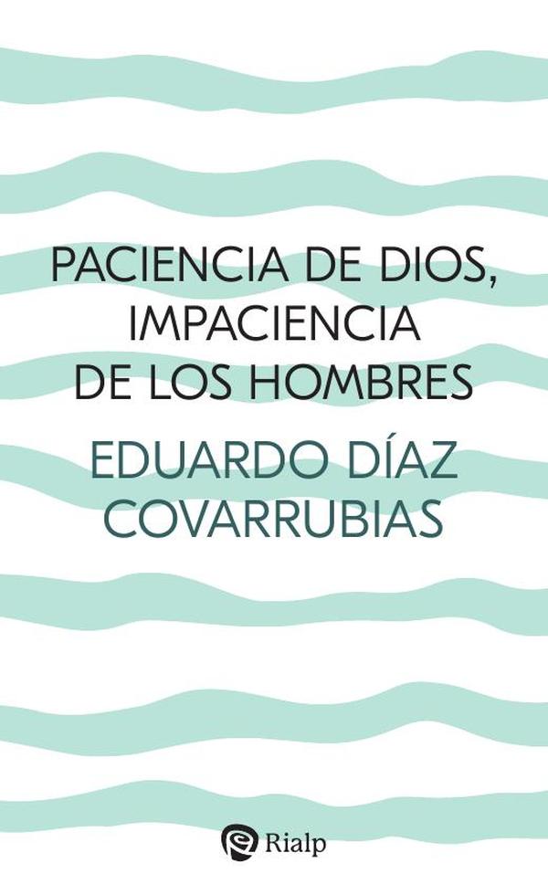 Paciencia de Dios, impaciencia de los hombres