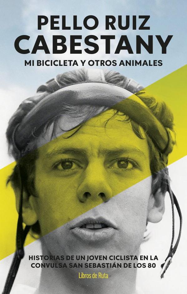 Pello Ruiz Cabestany. Mi bicicleta y otros animales