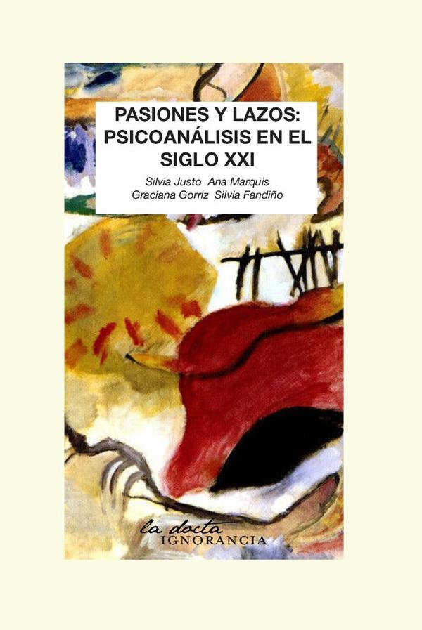 Pasiones y lazos : psicoanálisis en el siglo XXI