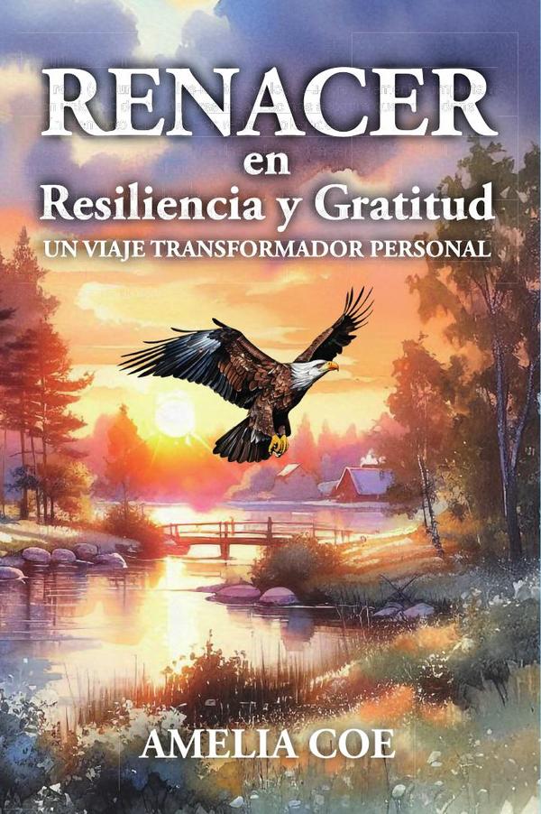 Renacer en Resilencia y Gratitud: Un Viaje Transformador Personal