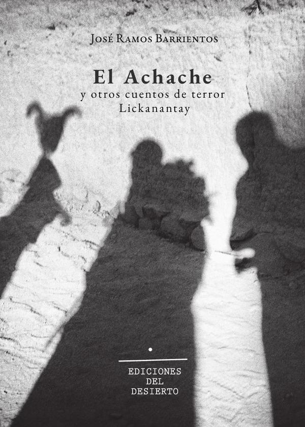 El Achache y otros cuentos de terror Lickanantay