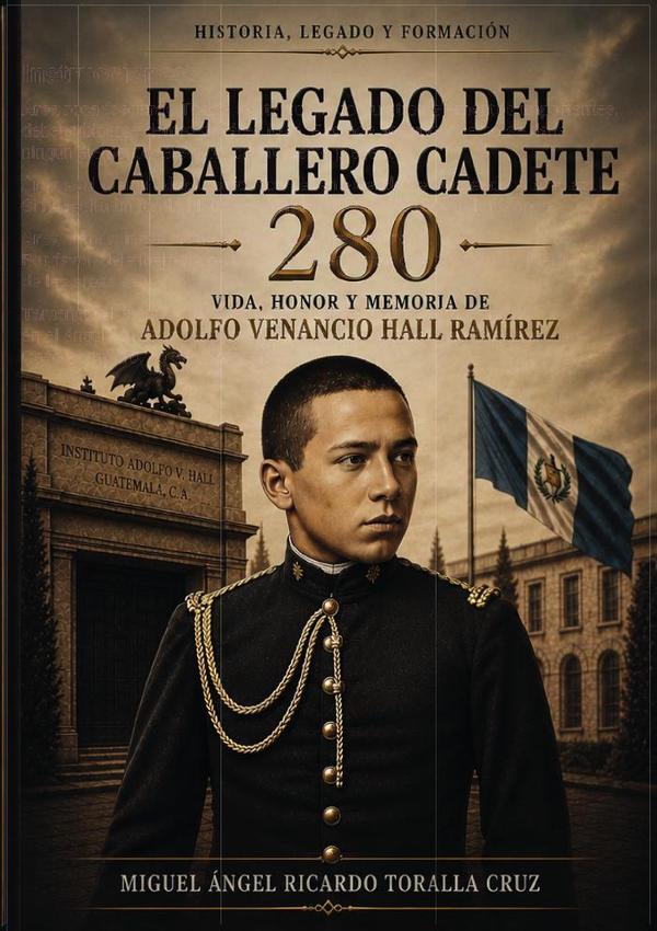 Cadete 280 sargento primero de Caballeros Cadetes Adolfo Venancio Hall Ramírez; su historia y legado