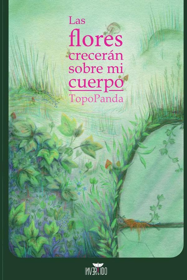 Las flores crecerán sobre mi cuerpo