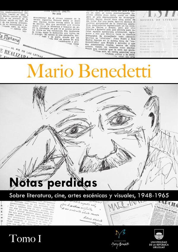 Mario Benedetti.
Notas perdidas sobre literatura, cine, artes escénicas y visuales,
1948-1965