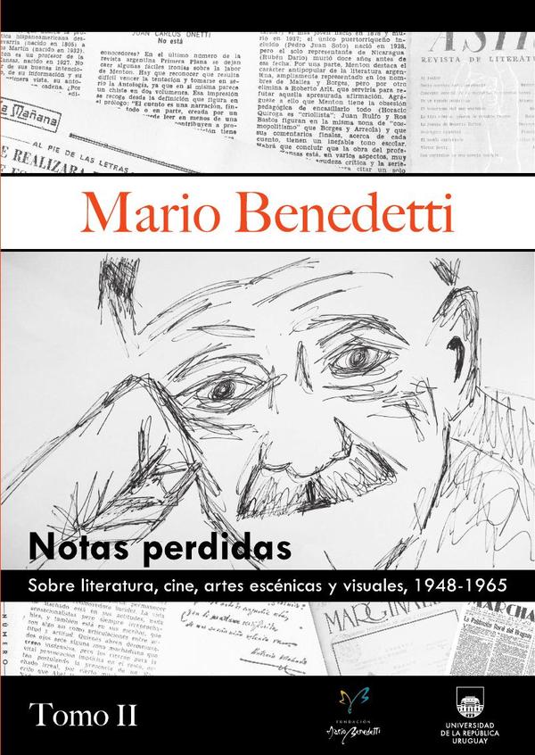 Mario Benedetti.
Notas perdidas sobre literatura, cine, artes escénicas y visuales,
1948-1965