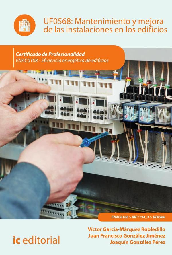Mantenimiento y mejora de las instalaciones en los edificios. ENAC0108 - Eficiencia energética de edificios