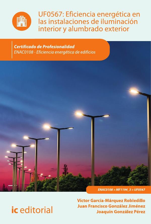 Eficiencia energética en las instalaciones de iluminación interior y alumbrado exterior. ENAC0108 - Eficiencia energética de edificios