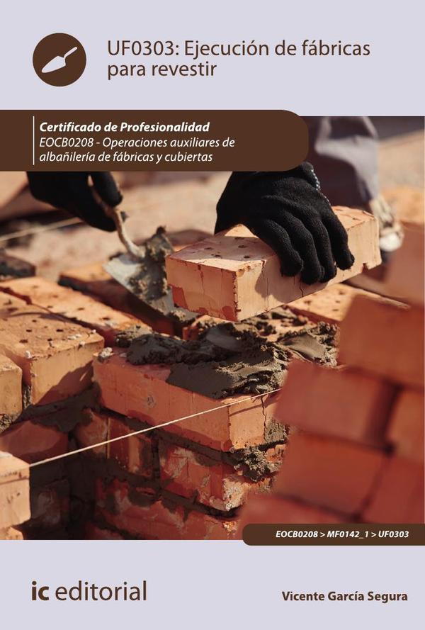 Ejecución de fábricas para revestir. EOCB0208 - Operaciones auxiliares de albañilería de fábricas y cubiertas
