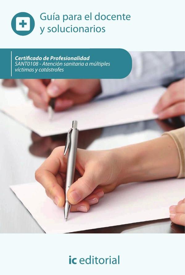 Atención sanitaria a múltiples víctimas y catástrofes. SANT0108 - Guía para el docente y solucionarios