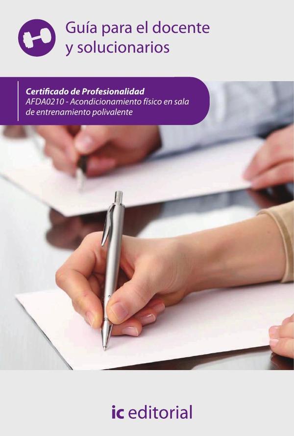 Acondicionamiento físico en sala de entrenamiento polivalente. AFDA0210 - Guía para el docente y solucionarios