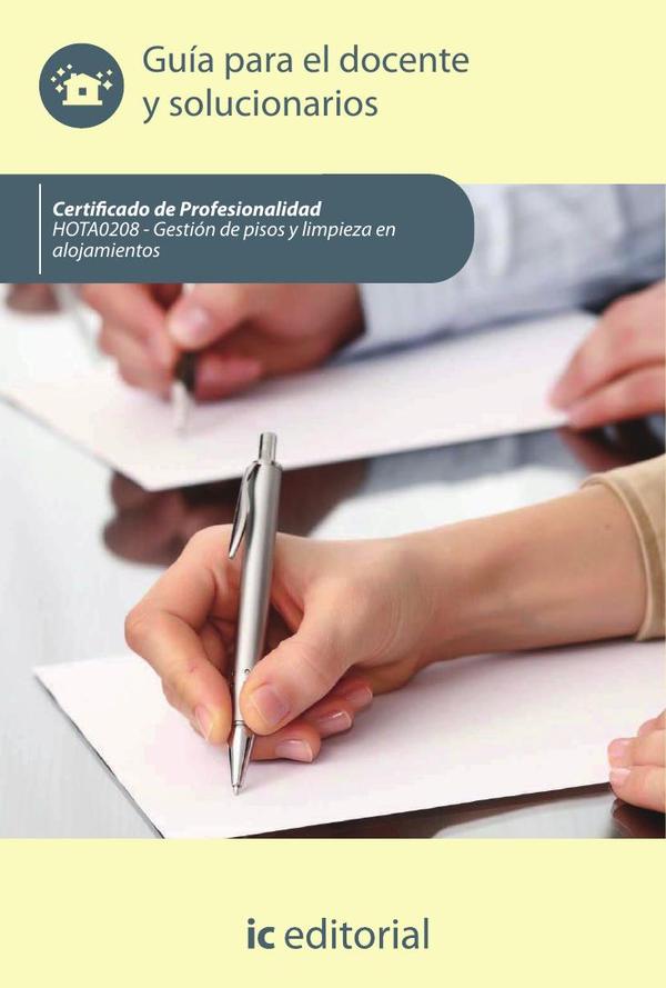 Gestión de pisos y limpieza en alojamientos. HOTA0208 - Guía para el docente y solucionarios