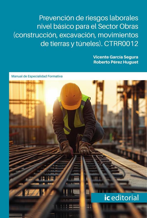 Prevención de riesgos laborales nivel básico para el Sector Obras (construcción, excavación, movimientos de tierras y túneles). CTRR0012