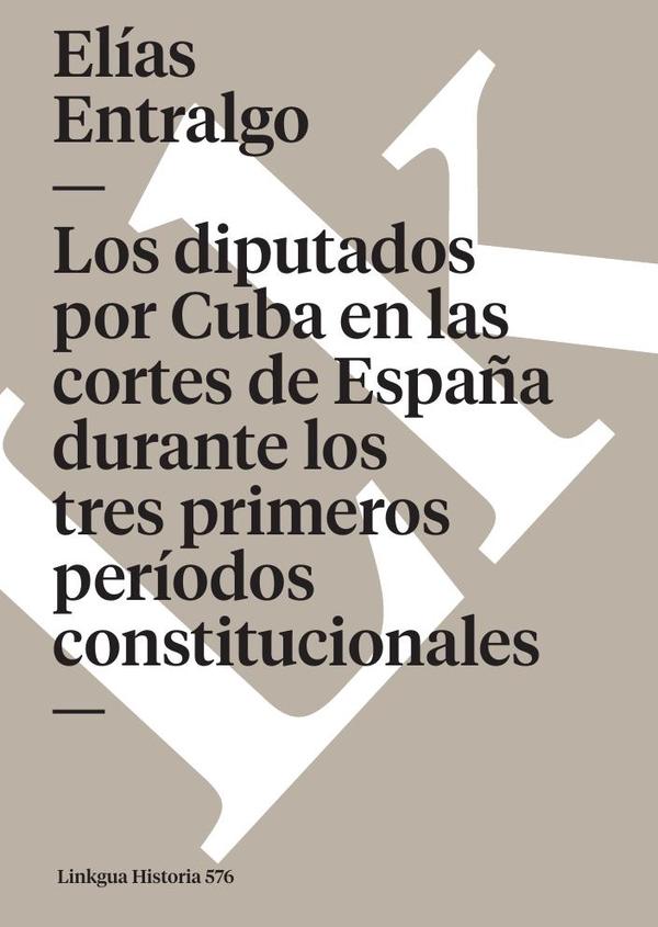 Los diputados por Cuba en las cortes de España durante los tres primeros períodos constitucionales