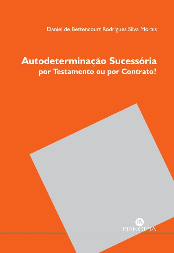 Autodeterminação Sucessória - por trestamento ou por contrato?