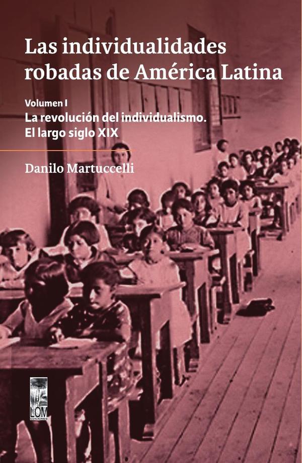 Las individualidades robadas de América Latina. Volumen I