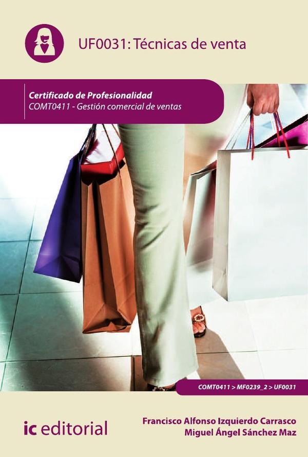 Técnicas de Venta. COMT0411 - Gestión comercial de ventas