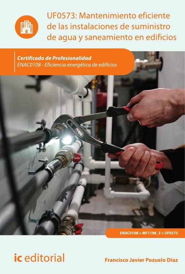 Mantenimiento eficiente de las instalaciones de suministro de agua y saneamiento en edificios. ENAC0108 - Eficiencia energética de edificios