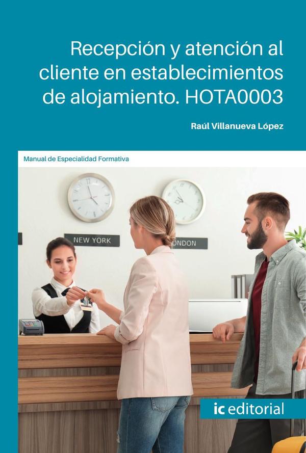 Recepción y atención al cliente en establecimientos de alojamiento. HOTA0003