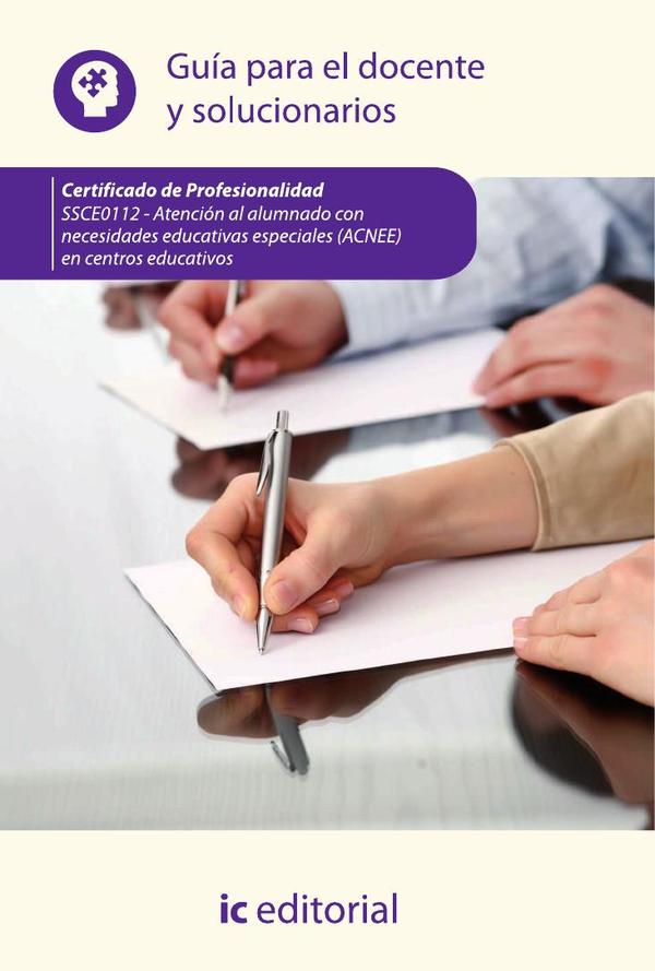 Atención al alumnado con necesidades educativas especiales (ACNEE) en centros educativos. SSCE0112 - Guía para el docente y solucionarios
