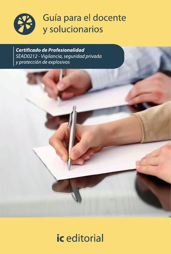 Vigilancia, seguridad privada y protección de explosivos. SEAD0212 - Guía para el docente y solucionarios